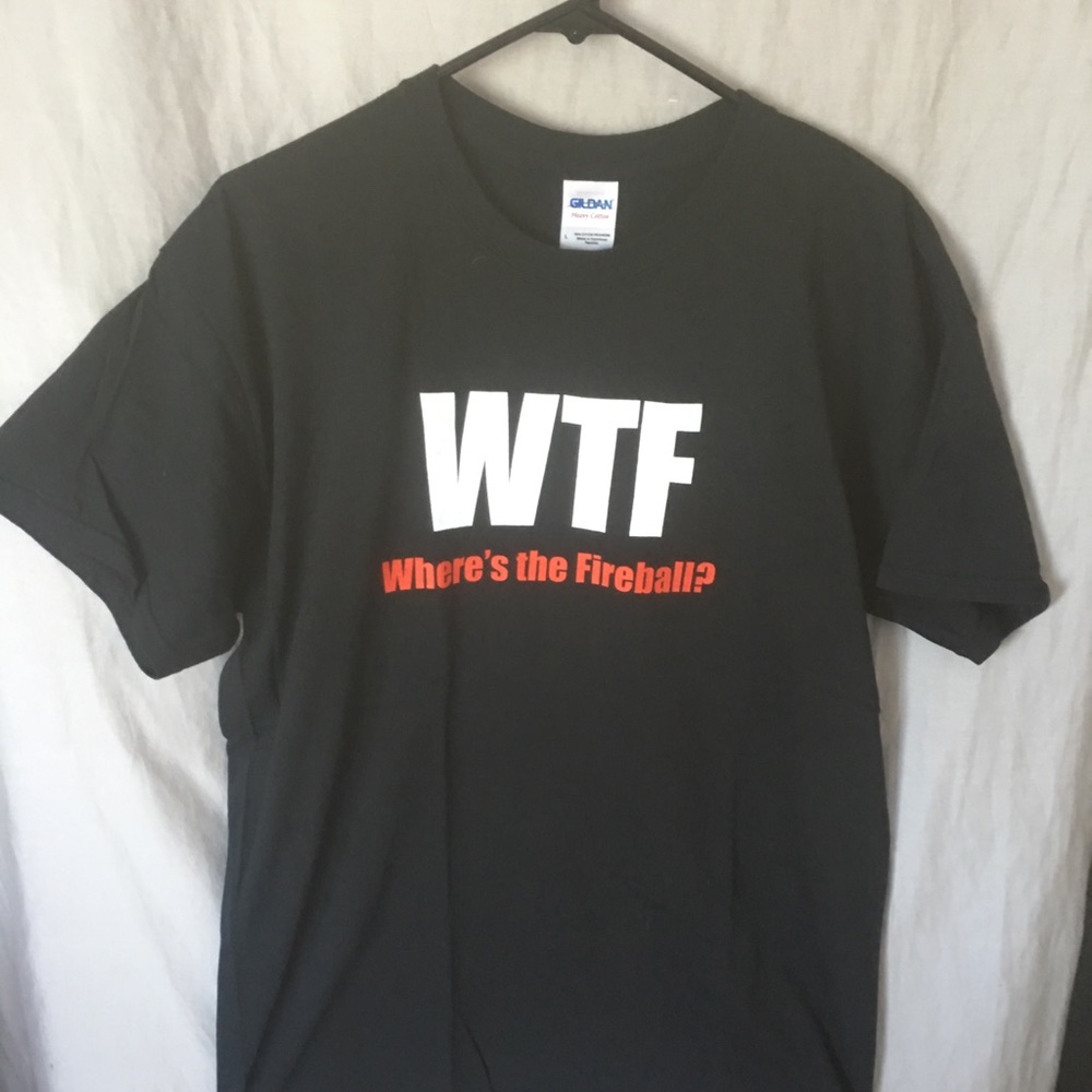 WTF Where’s the fireball shirt